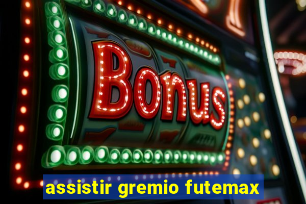 assistir gremio futemax